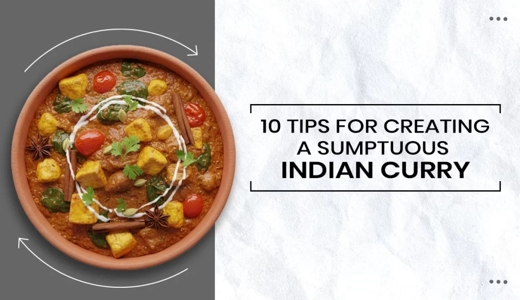 10 Tips for Creating A Sumptuous Indian Curry