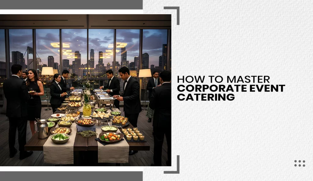 How To Master Corporate Event Catering
