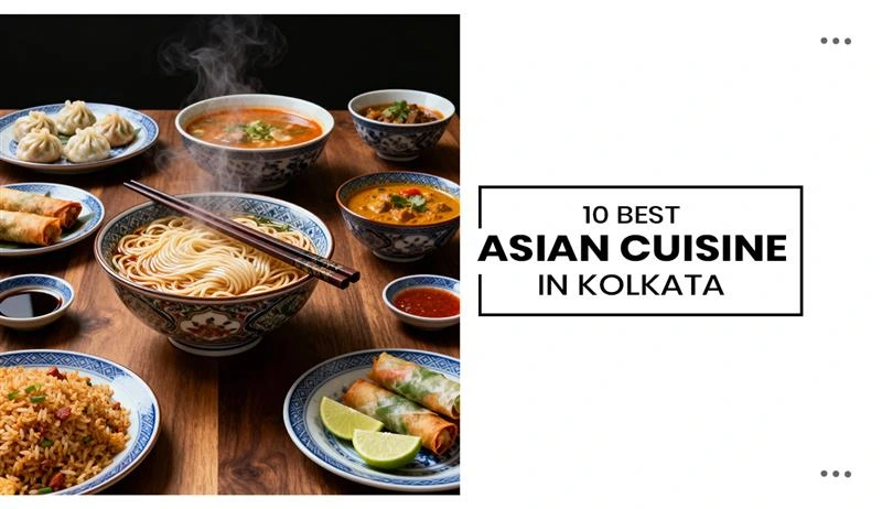 10 Best Asian Cuisine In Kolkata